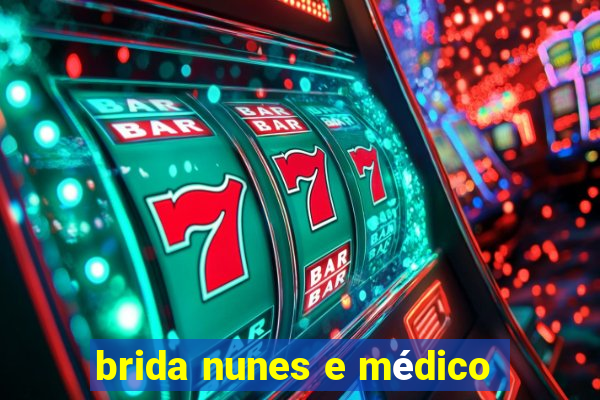 brida nunes e médico